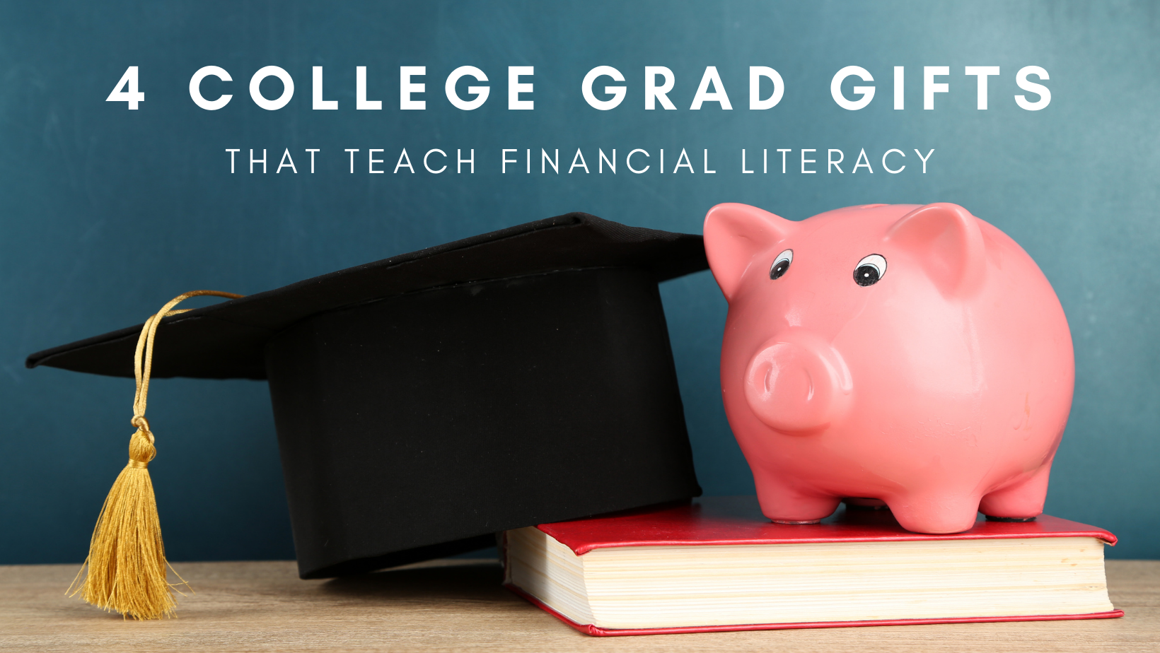 4 College Graduation Gifts That Teach Financial Literacy